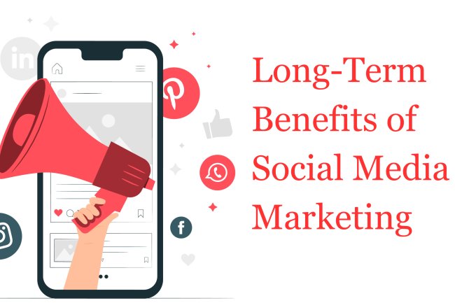 Long-Term Benefits of Social Media Marketing