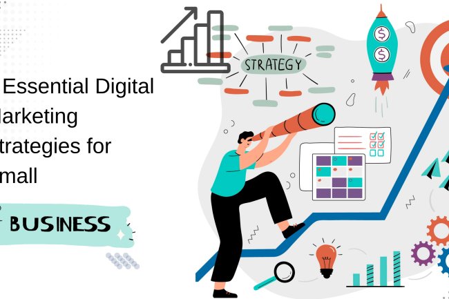 5 Essential Digital Marketing Strategies for Small Businesses
